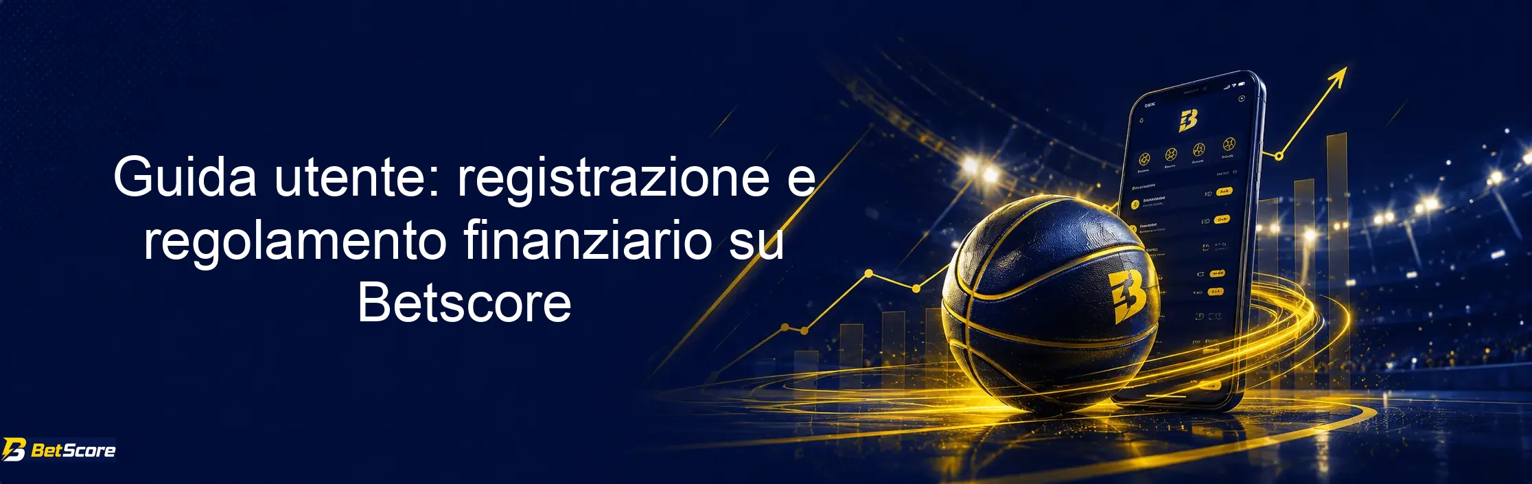 Guida utente: registrazione e regolamento finanziario su Betscore